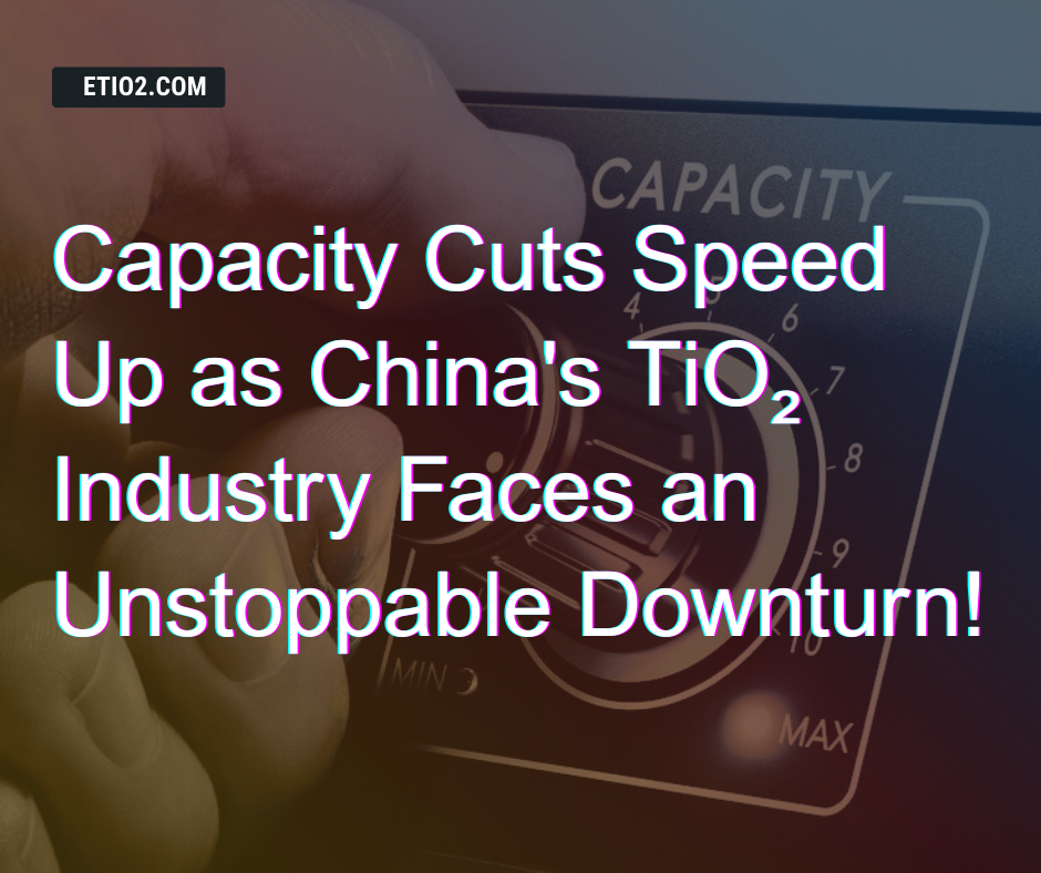 China TiO2 Capacity Crisis: Trends and Impacts